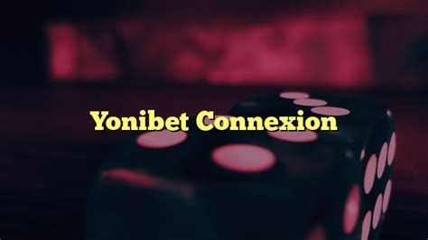 yonibet connexion